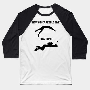 FUNNY SOFTBALL BASEBALL HOW I DIVE Baseball T-Shirt